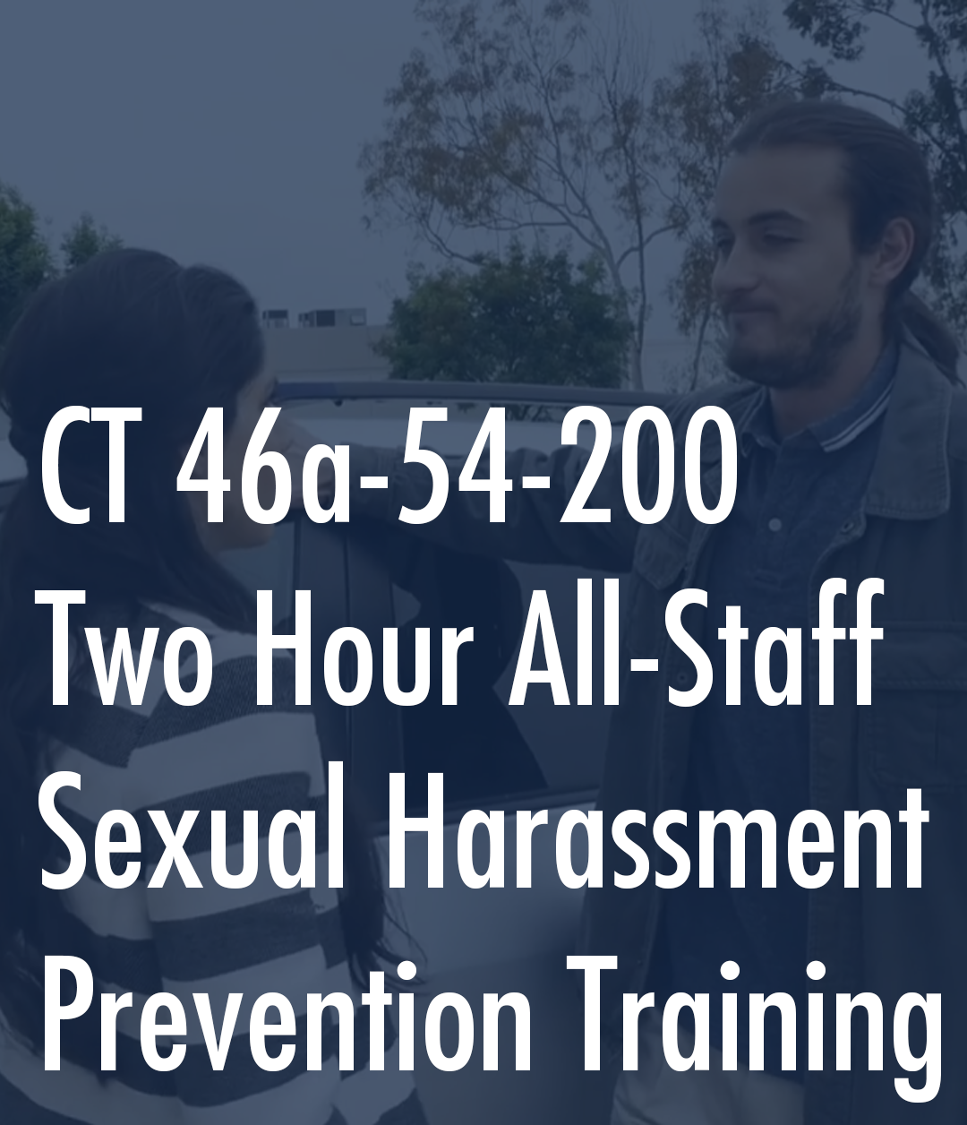 Connecticut 46a-54-200 Two Hour All-Staff Sexual Harassment Prevention Training